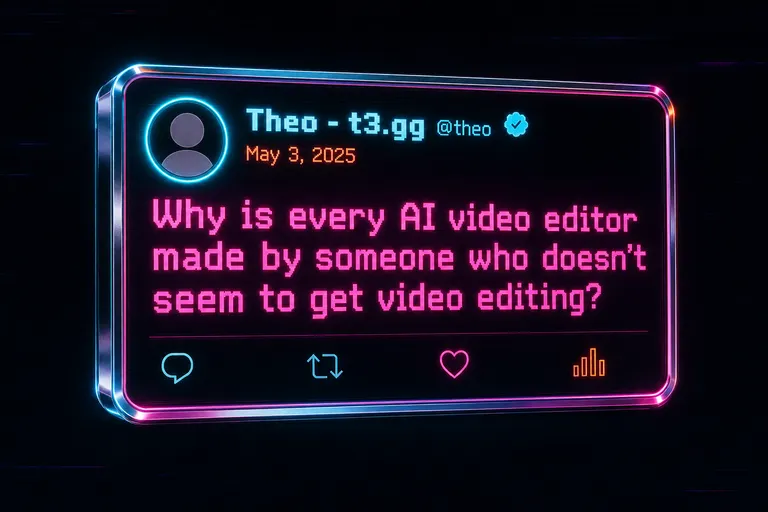 Mock screenshot of Theo Browne's May 2025 tweet asking why every AI video editor is made by someone who doesn't seem to get video editing
